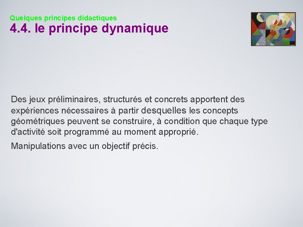 Quelques principes didactiques 4. 4. le principe dynamique Des jeux préliminaires, structurés et concrets