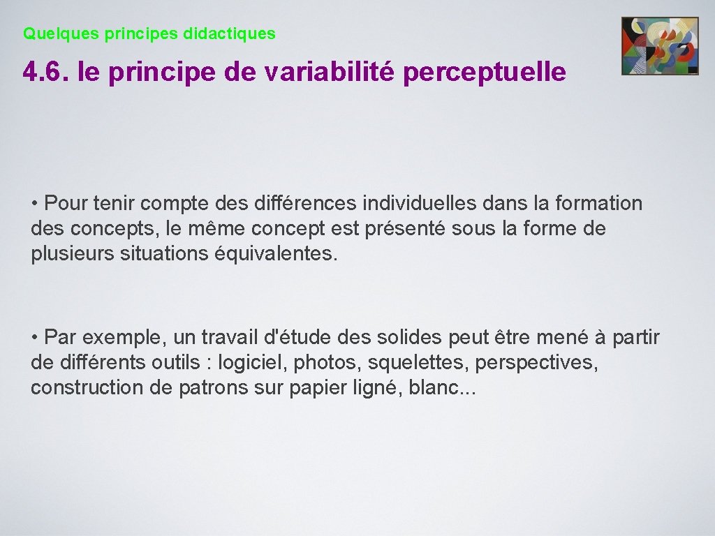 Quelques principes didactiques 4. 6. le principe de variabilité perceptuelle • Pour tenir compte