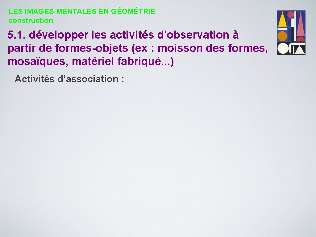 LES IMAGES MENTALES EN GÉOMÉTRIE construction 5. 1. développer les activités d'observation à partir