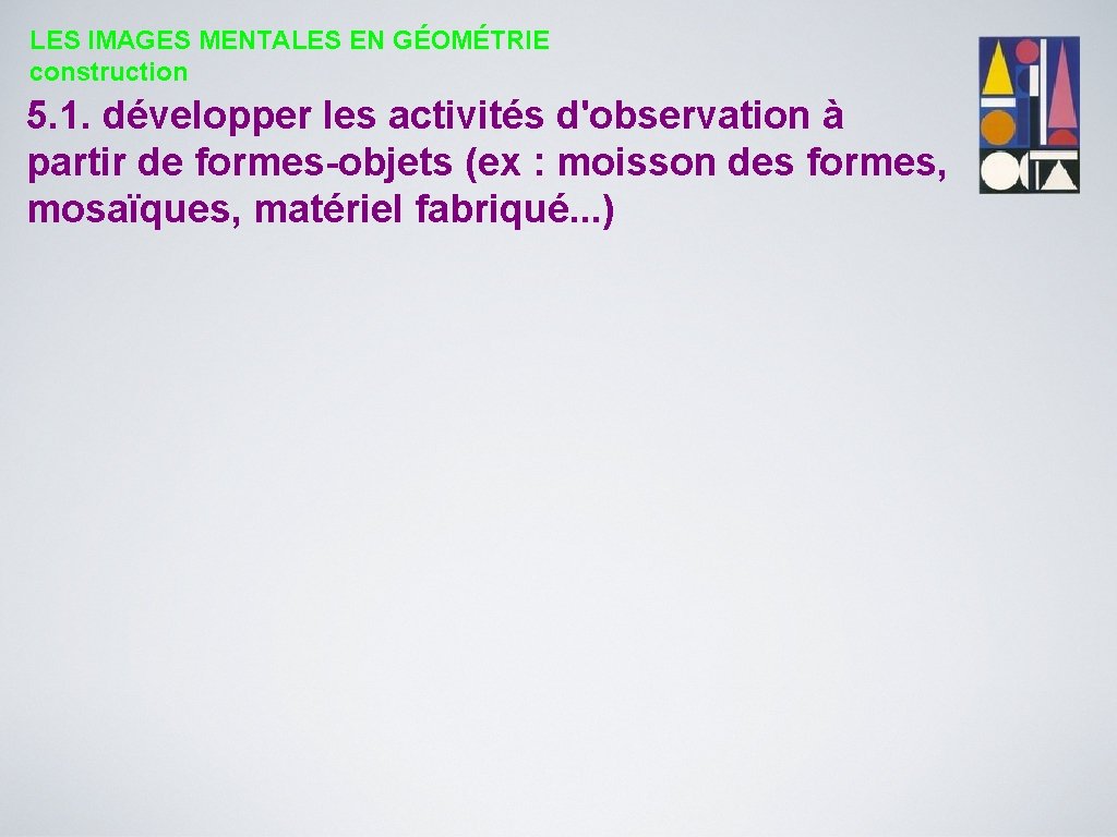 LES IMAGES MENTALES EN GÉOMÉTRIE construction 5. 1. développer les activités d'observation à partir