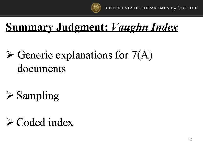 Summary Judgment: Vaughn Index Ø Generic explanations for 7(A) documents Ø Sampling Ø Coded