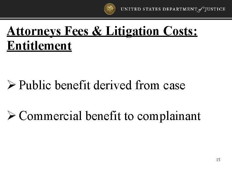 Attorneys Fees & Litigation Costs: Entitlement Ø Public benefit derived from case Ø Commercial
