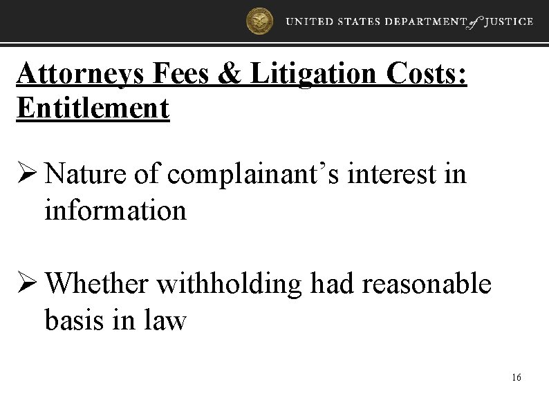 Attorneys Fees & Litigation Costs: Entitlement Ø Nature of complainant’s interest in information Ø