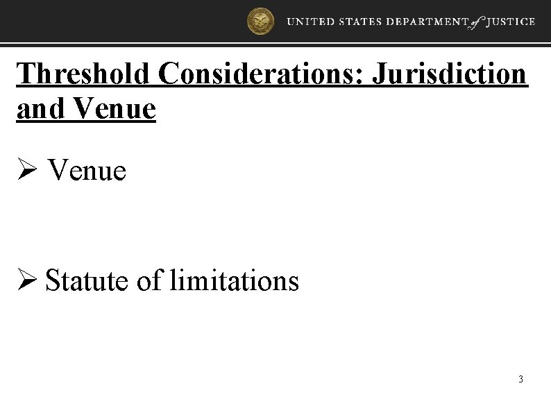 Threshold Considerations: Jurisdiction and Venue Ø Statute of limitations 3 