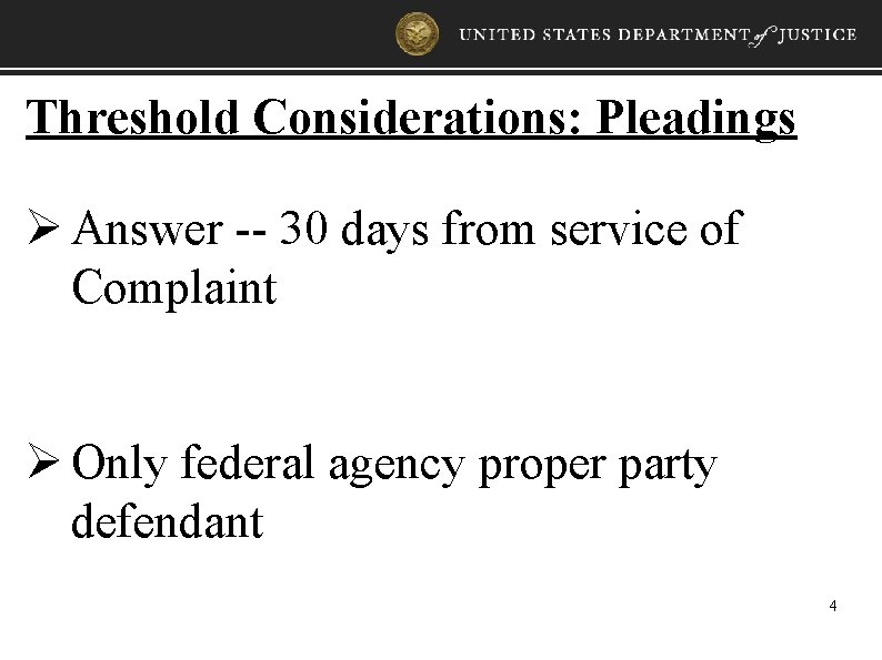 Threshold Considerations: Pleadings Ø Answer -- 30 days from service of Complaint Ø Only