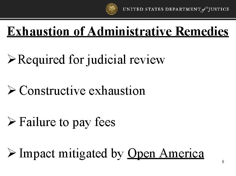 Exhaustion of Administrative Remedies ØRequired for judicial review Ø Constructive exhaustion Ø Failure to