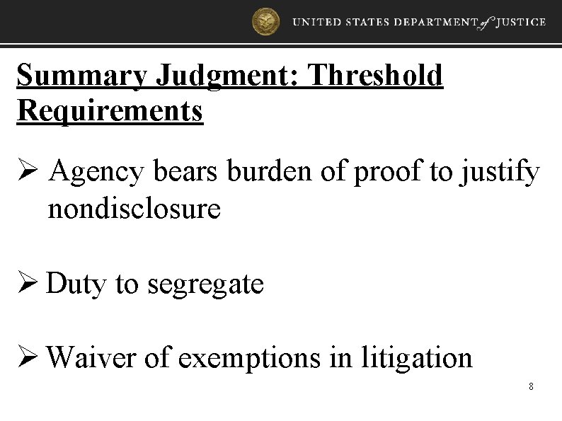 Summary Judgment: Threshold Requirements Ø Agency bears burden of proof to justify nondisclosure Ø