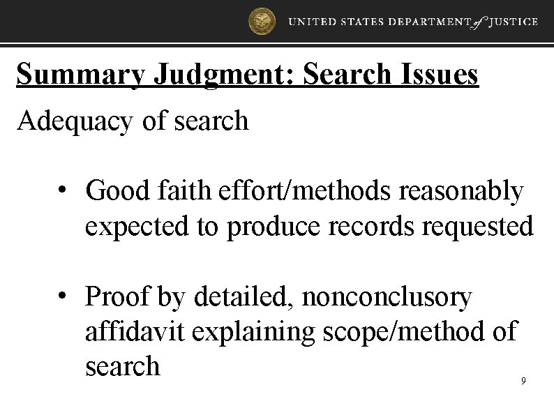 Summary Judgment: Search Issues Adequacy of search • Good faith effort/methods reasonably expected to