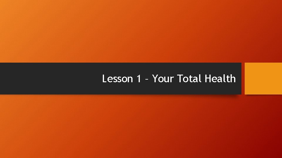 Lesson 1 – Your Total Health 
