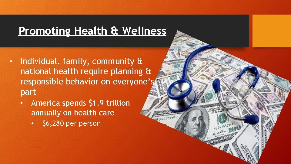 Promoting Health & Wellness • Individual, family, community & national health require planning &