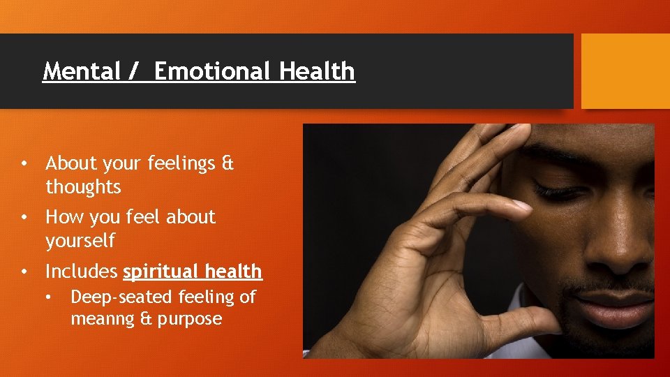 Mental / Emotional Health • About your feelings & thoughts • How you feel