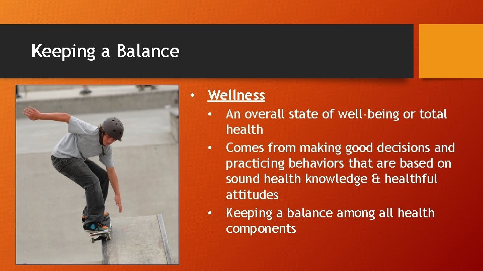 Keeping a Balance • Wellness • • • An overall state of well-being or