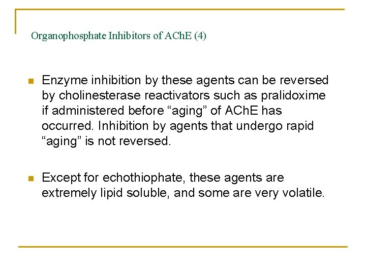 Organophosphate Inhibitors of ACh. E (4) n Enzyme inhibition by these agents can be