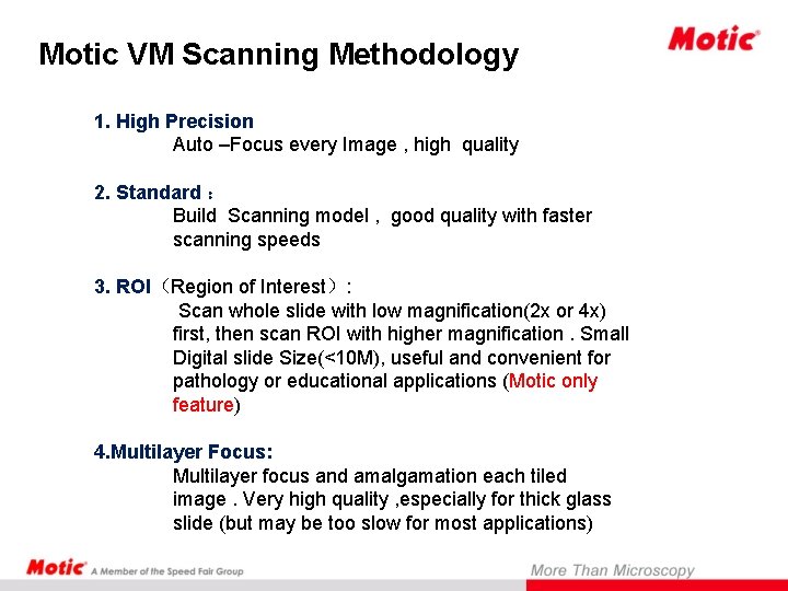 Motic VM Scanning Methodology 1. High Precision Auto –Focus every Image , high quality