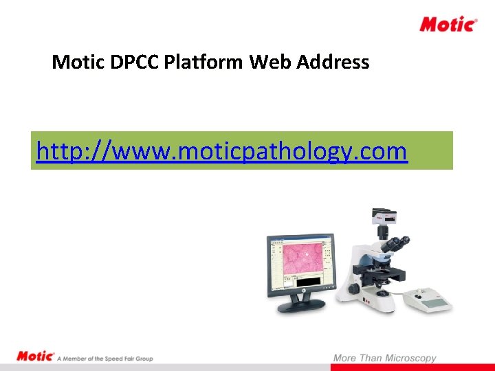 Motic DPCC Platform Web Address http: //www. moticpathology. com 