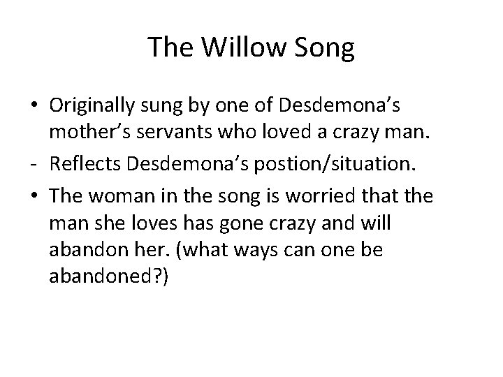 The Willow Song • Originally sung by one of Desdemona’s mother’s servants who loved