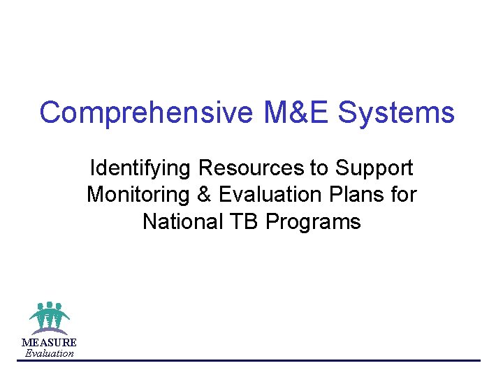 Comprehensive M&E Systems Identifying Resources to Support Monitoring & Evaluation Plans for National TB