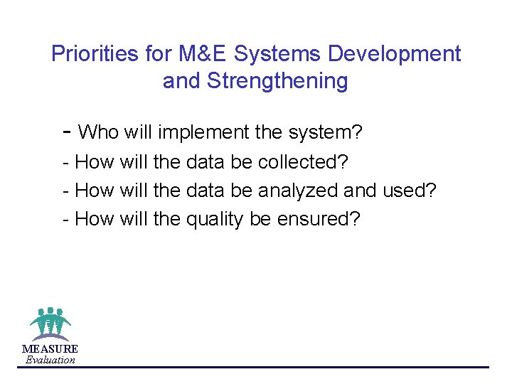 Priorities for M&E Systems Development and Strengthening - Who will implement the system? -