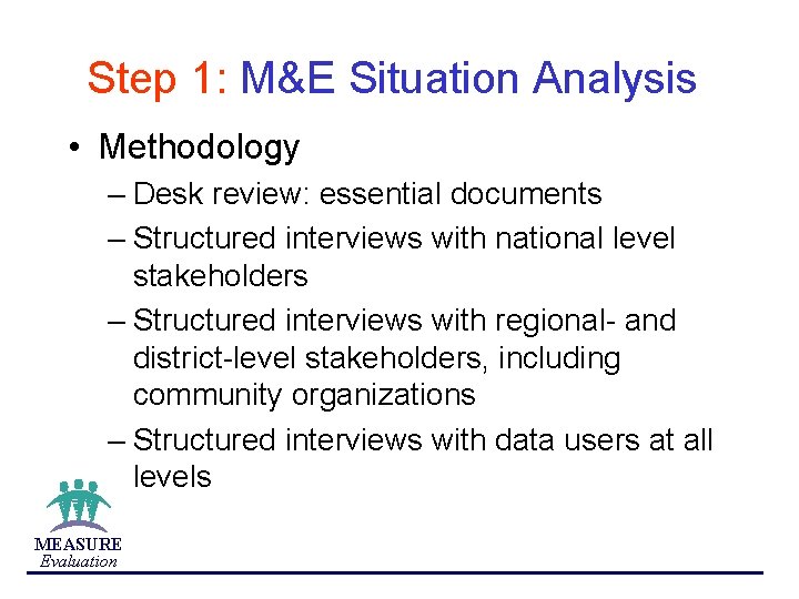Step 1: M&E Situation Analysis • Methodology – Desk review: essential documents – Structured