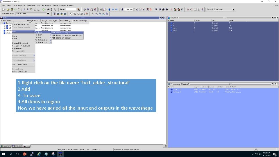 1. Right click on the file name “half_adder_structural” 2. Add 3. To wave 4.