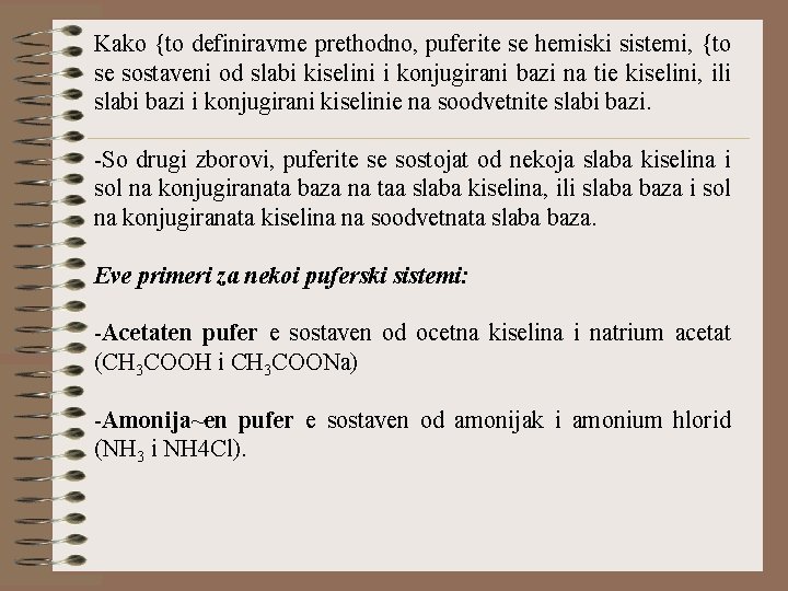 Kako {to definiravme prethodno, puferite se hemiski sistemi, {to se sostaveni od slabi kiselini