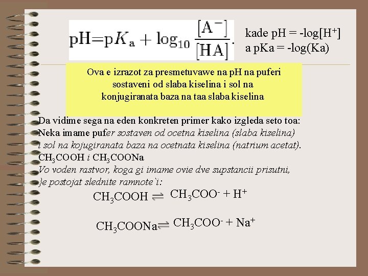 kade p. H = -log[H+] a p. Ka = -log(Ka) Ova e izrazot za