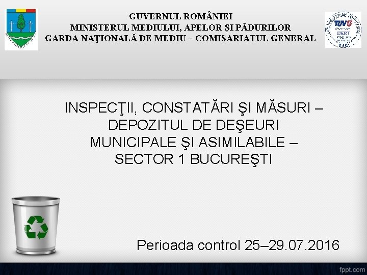 GUVERNUL ROM NIEI MINISTERUL MEDIULUI, APELOR ŞI PĂDURILOR GARDA NAŢIONALĂ DE MEDIU – COMISARIATUL