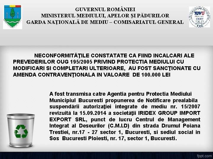 GUVERNUL ROM NIEI MINISTERUL MEDIULUI, APELOR ŞI PĂDURILOR GARDA NAŢIONALĂ DE MEDIU – COMISARIATUL