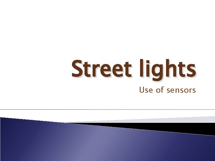 Street lights Use of sensors 