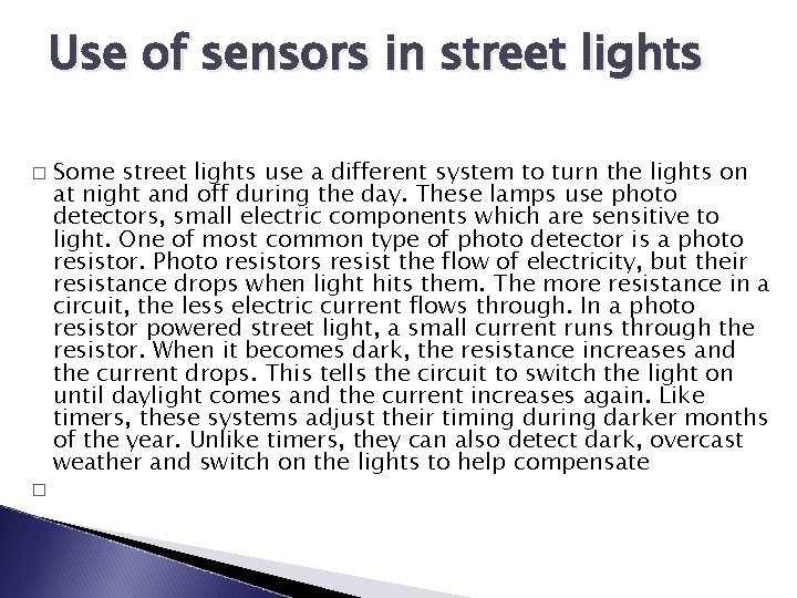 Use of sensors in street lights � � Some street lights use a different