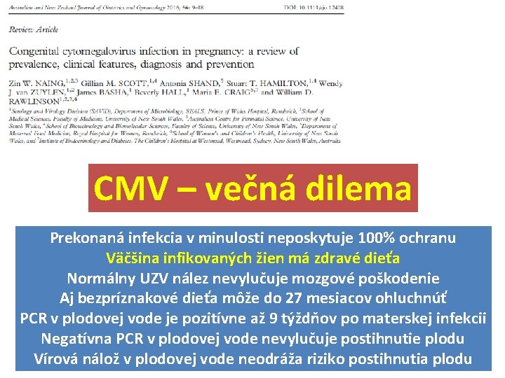 CMV – večná dilema Prekonaná infekcia v minulosti neposkytuje 100% ochranu Väčšina infikovaných žien