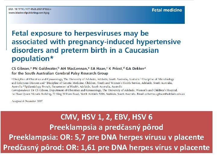 CMV, HSV 1, 2, EBV, HSV 6 Preeklampsia a predčasný pôrod Preeklampsia: OR: 5,