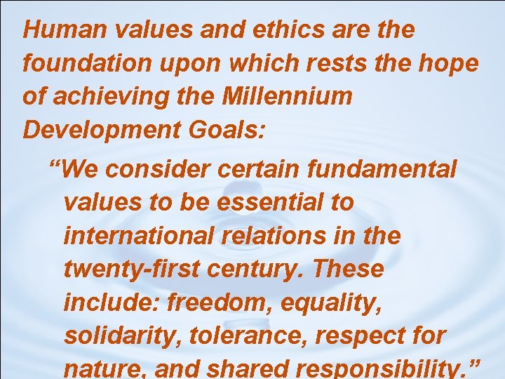 Human values and ethics are the foundation upon which rests the hope of achieving