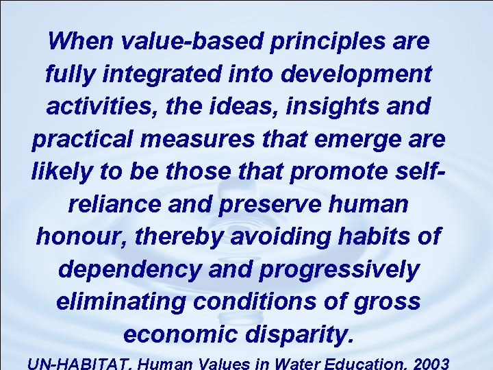 When value-based principles are fully integrated into development activities, the ideas, insights and practical