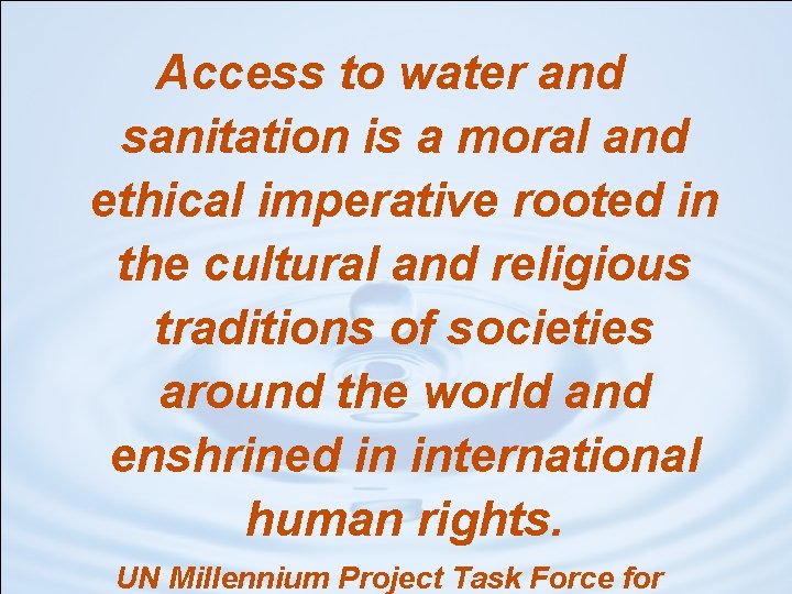 Access to water and sanitation is a moral and ethical imperative rooted in the