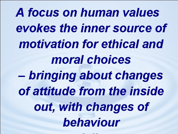 A focus on human values evokes the inner source of motivation for ethical and