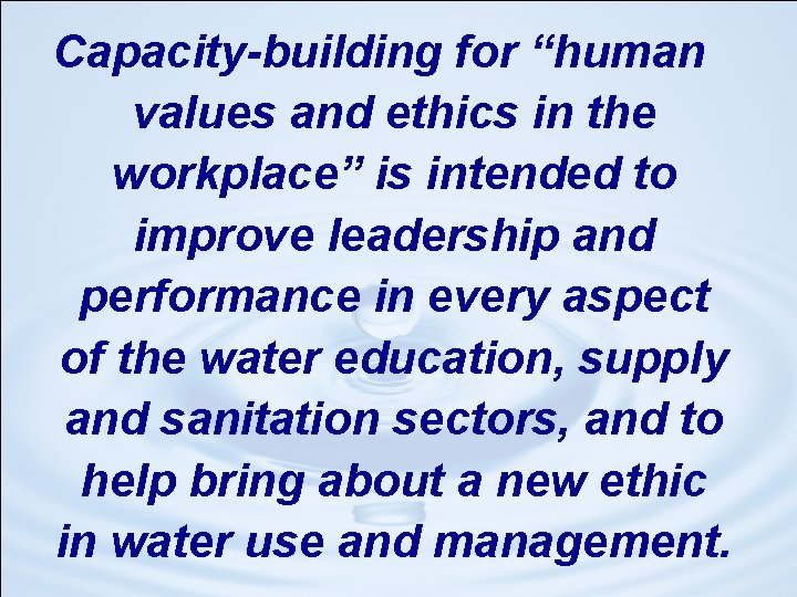 Capacity-building for “human values and ethics in the workplace” is intended to improve leadership