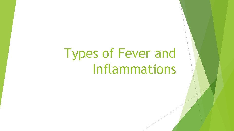 Types of Fever and Inflammations Types of Fever and Inflammations
