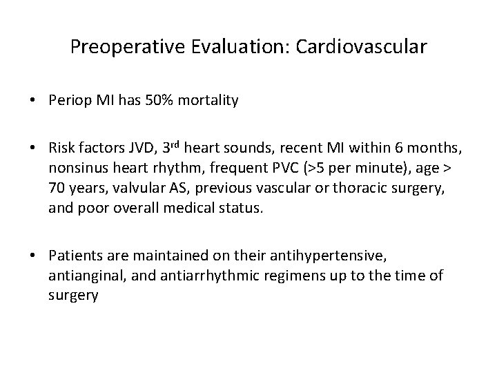 Preoperative Evaluation: Cardiovascular • Periop MI has 50% mortality • Risk factors JVD, 3