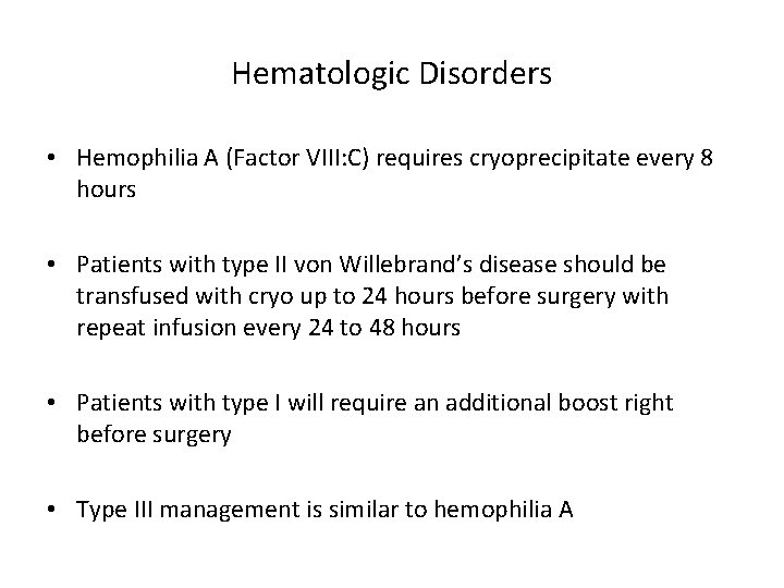 Hematologic Disorders • Hemophilia A (Factor VIII: C) requires cryoprecipitate every 8 hours •
