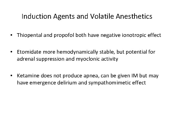 Induction Agents and Volatile Anesthetics • Thiopental and propofol both have negative ionotropic effect