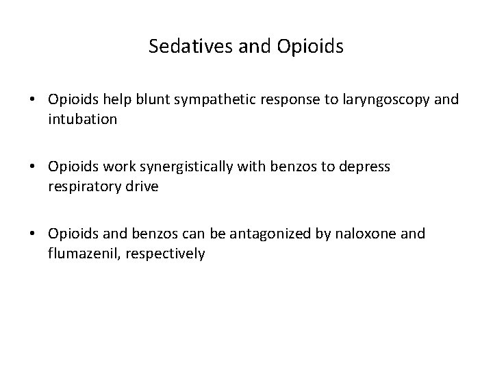 Sedatives and Opioids • Opioids help blunt sympathetic response to laryngoscopy and intubation •