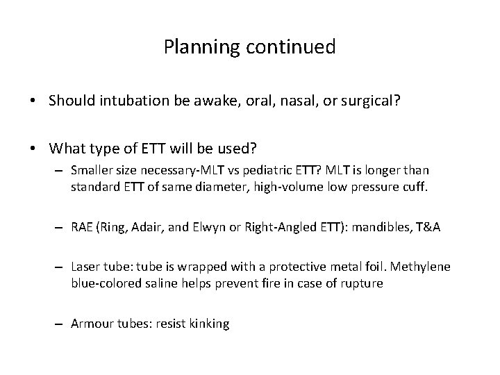 Planning continued • Should intubation be awake, oral, nasal, or surgical? • What type