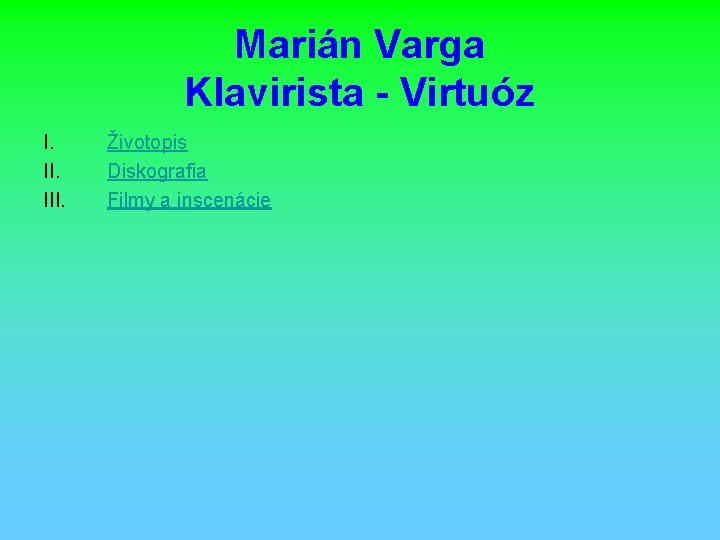 Marián Varga Klavirista - Virtuóz I. III. Životopis Diskografia Filmy a inscenácie 