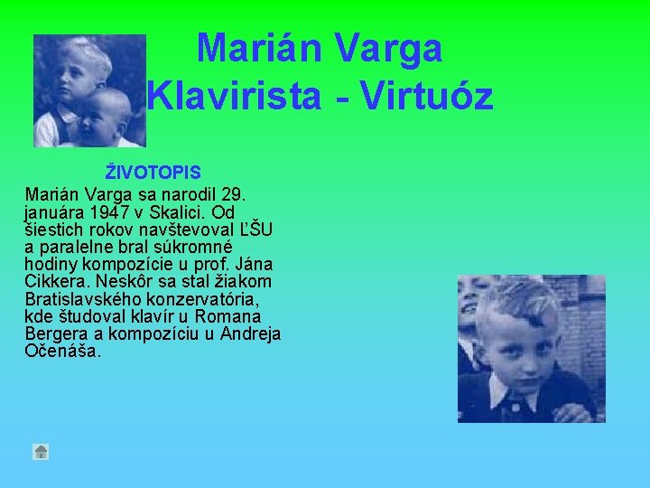 Marián Varga Klavirista - Virtuóz ŽIVOTOPIS Marián Varga sa narodil 29. januára 1947 v