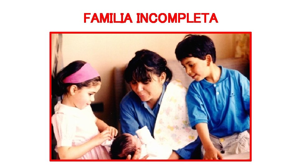 FAMILIA INCOMPLETA 