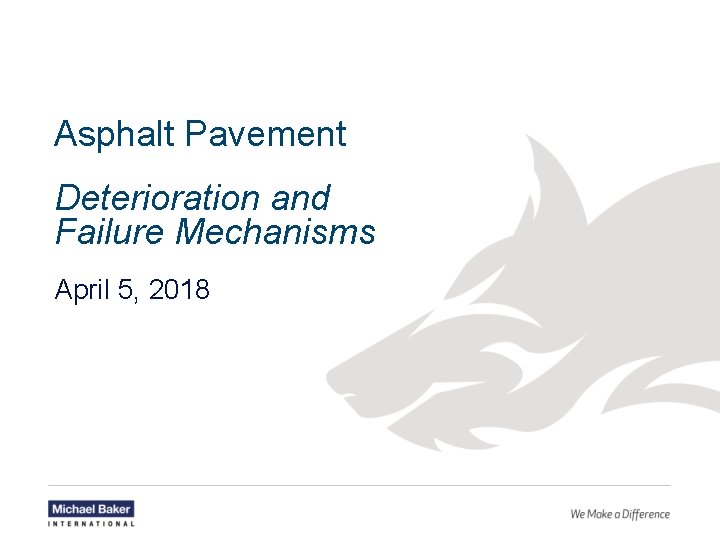 Asphalt Pavement Deterioration and Failure Mechanisms April 5, 2018 