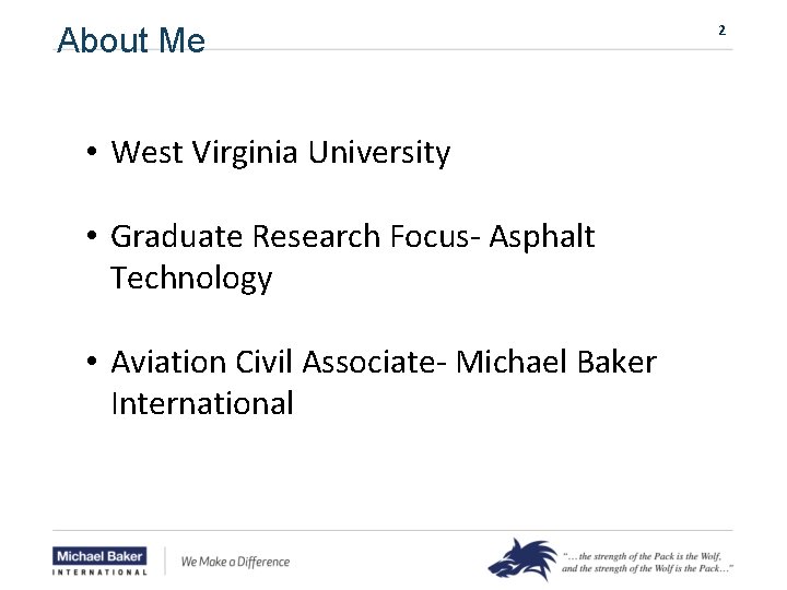 About Me • West Virginia University • Graduate Research Focus- Asphalt Technology • Aviation