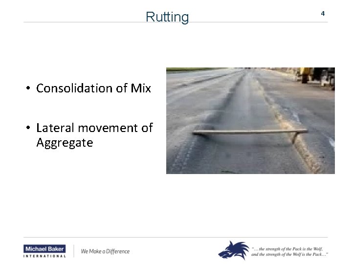 Rutting • Consolidation of Mix • Lateral movement of Aggregate 4 