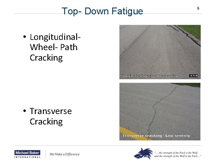 Top- Down Fatigue • Longitudinal. Wheel- Path Cracking • Transverse Cracking 6 